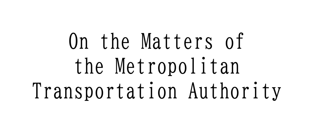 On the Matters of the Metropolitan Transportation Authority